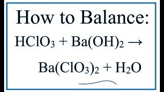 How to Balance HClO3  BaOH2  BaClO32  H2O [upl. by Arliene]