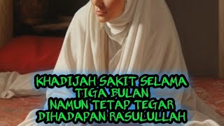 Pergorbanan Siti Khadijah istri Rasulullah Saw [upl. by Epilef]