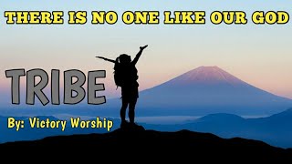 TRIBE  There is no one like our God  by Victory Worship [upl. by Adnilram]