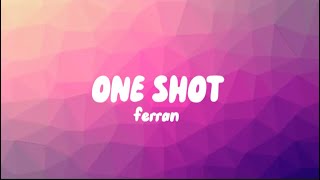 Ferran  ONE SHOT Lyrics [upl. by Nodnerb]