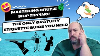 Mastering Cruise Ship Tipping Your Complete Guide to Gratuity Etiquette and Tips [upl. by Dillon]