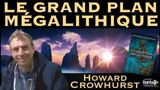 « Le Grand Plan Mégalithique » avec Howard Crowhurst [upl. by Calendre854]