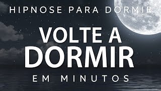 HIPNOSE PARA DORMIR – VOLTE A DORMIR RAPIDAMENTE SONO PROFUNDO EM MINUTOS [upl. by Warp]