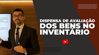 Inventário na Prática Dispensa de avaliação dos bens no inventário [upl. by Best928]