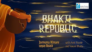 Bhakti Republic with Amit Basole  EP5  Jamuna Kinare [upl. by Annaik]