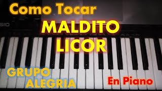 Como Tocar Maldito Licor del Grupo Alegria en Piano [upl. by Laleb]