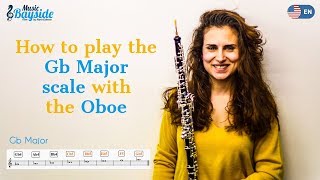 How To Play the SCALE Gb MAJOR with the OBOE  Oboe Lesson  MusicBayside Oboe [upl. by Utham897]