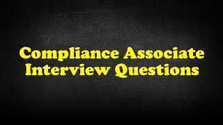 Compliance Associate Interview Questions [upl. by Elbag]