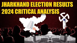 JHARKHAND ASSEMBLY ELECTION 2024 Results Critical Analysis [upl. by Dammahom490]