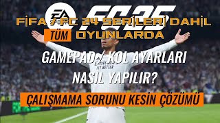 FC 24  FC 25 VE TÜM OYUNLARDA GAMEPAD KOL ÇALIŞMIYOR HATASI KESİN ÇÖZÜMÜ [upl. by Drofub]