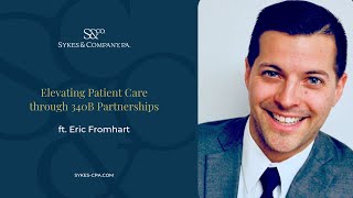 Elevating Patient Care through 340B Partnerships ft Eric Fromhart [upl. by Icrad]