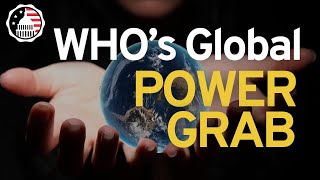 The WHOs Global Power Grab [upl. by Milburn]