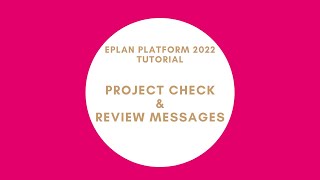 Project Check amp Review Messages  EPLAN New Platform [upl. by Oettam696]