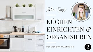 10 TIPPS  KÜCHEN EINRICHTEN amp ORGANISIEREN  Der Weg zur Designerküche  Annika Shurafa [upl. by Adniralc867]