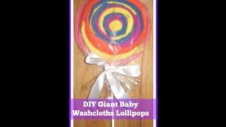 DIY Giant Baby Washcloths Lollipops How to make baby washcloths Handmade Baby Gifts tutorial [upl. by Eidur]