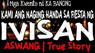 KAMI ANG NAGING HANDA SA FIESTA NG IVISAN  Kwentong Aswang  True Story [upl. by Liva]