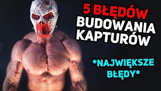 5 BŁĘDÓW BUDOWANIA KAPTURÓW [upl. by Anicul]