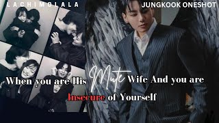 JUNGKOOK FF When you are his MUTE wife and you are insecure about yourself [upl. by Dnalyaw]