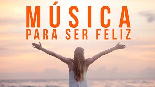 Música para ser feliz  canciones optimistas para alegrar tu día [upl. by Lesab]