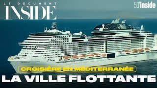 Le Document  Croisière en Méditerranée embarquez pour la ville flottante 🚢  50 Inside [upl. by Enaywd107]