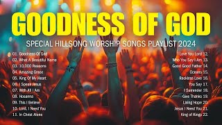 Goodness Of God Special Hillsong Worship Songs Playlist 2024 lyrics 27 [upl. by Janyte732]