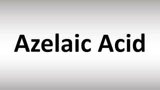 How to Pronounce Azelaic Acid [upl. by Erreip]