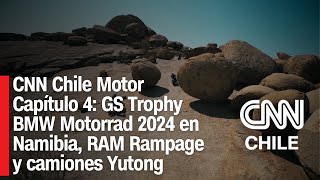 GS Trophy BMW Motorrad 2024 en Namibia RAM Rampage y camiones eléctricos Yutong  CNN Chile Motor [upl. by Yentrac]