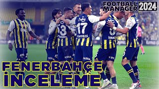 Football Manager 2024 Fenerbahçe Takım İnceleme [upl. by Titania]