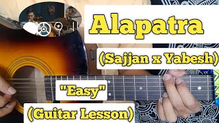 Alapatra  Sajjan Raj Vaidya x Yabesh Thapa  Guitar Lesson  Easy Chords [upl. by Einnoj420]