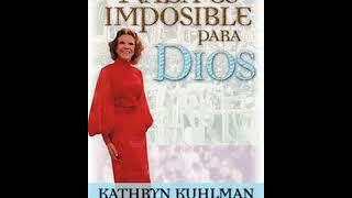 Nada es imposible para Dios  Kathryn Kuhlman  Audiolibro [upl. by Nossila181]