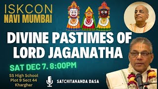 ISKCON Navi Mumbai Kharghar Divine Pastimes of Lord Jaggantha by Satchitananda Dasa Dec 7 2024 [upl. by Mignon]