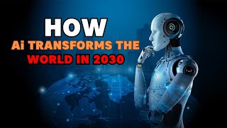 How AI transforms the World in 2030 ai2030 futuretech techinnovation [upl. by Riggins]