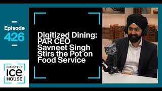 Episode 426 Digitized Dining PAR CEO Savneet Singh Stirs the Pot on Food Service [upl. by Oigroeg]