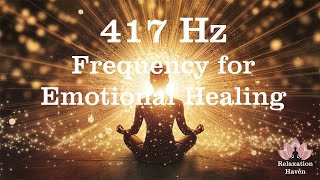 417 Hz Frequency for Emotional Healing Remove Negative Energy and Purify the Mind [upl. by Yehc845]