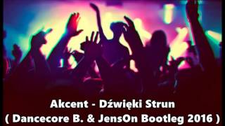 Akcent  Dźwięki Strun Dancecore B amp Jenson Bootleg [upl. by Eveineg]