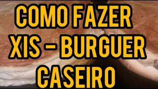 como fazer um xis burguer caseiro [upl. by Durrell]