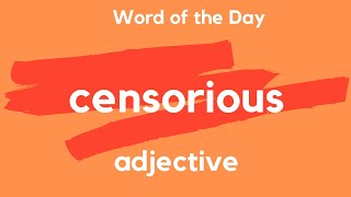 Word of the Day  CENSORIOUS What does CENSORIOUS mean [upl. by Nepean]