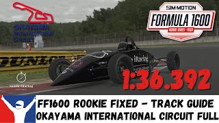 iRacing Ray FF1600 Okayama International Full  Track Guide  136392 Sim Racing Tips 2024 [upl. by Siron]