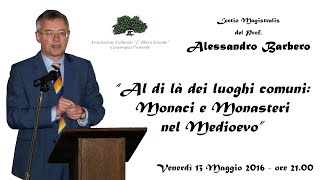 Alessandro Barbero quotAl di là dei luoghi comuni Monaci e Monasteri nel Medioevoquot [upl. by Nallij]