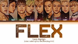 T1419 티일사일구  FLEX Lyrics Color Coded Lyrics HanRomEng가사 [upl. by Nythsa612]