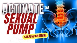 Activate the Sexual Pump  Sacrum Breathing [upl. by Akered]