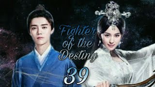 Fighter of the Destiny  Episode 39 [upl. by Annahc]