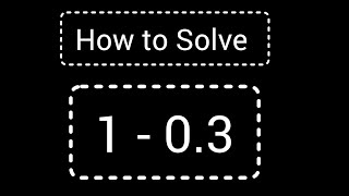 103 How to Solve 1 minus 03How to Subtract a Decimal from a Whole Number 1 03 [upl. by Atinahc]