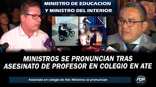 MINISTROS SE PRONUNCIAN TRAS ASESINATO DE PROFESOR EN COLEGIO DE ATE [upl. by Adehsor]