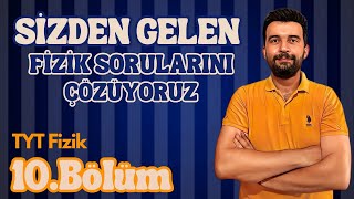 SİZDEN GELEN FİZİK SORULARINI ÇÖZÜYORUZ  TYT FİZİK  BÖLÜM 10  YKS 2025 [upl. by Gottuard]