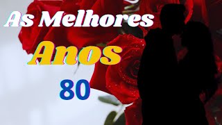 💕 MÚSICAS INESQUECÍVEIS ROMÂNTICAS INTERNACIONAIS ANOS 80 QUE MARCARAM ÉPOCA 💕As Melhores [upl. by Hendrika]