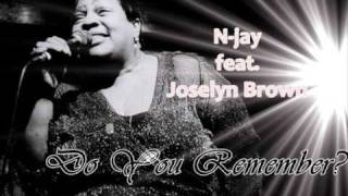 N jay feat Joselyn Brown Do You Remember [upl. by Nivel429]