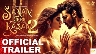 SANAM TERI KASAM 2 Official Trailer  Harshvardhan Mawra Hocane Manish Anurag Abhimanyu Concept [upl. by Valaria]