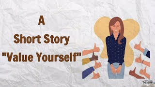 Short stories  Moral Stories  Value Yourself  shortstoriesforkids [upl. by Bilek986]