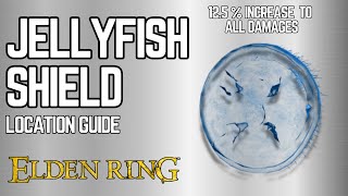 Elden Ring Jellyfish Shield Location Guide  12 Damage Increase [upl. by Hokanson722]